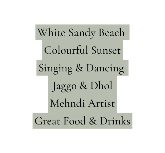 White Sandy Beach Colourful Sunset Singing Dancing Jaggo Dhol Mehndi Artist Great Food Drinks